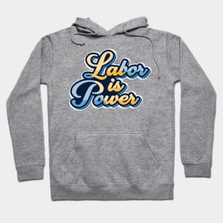 labor is power Hoodie